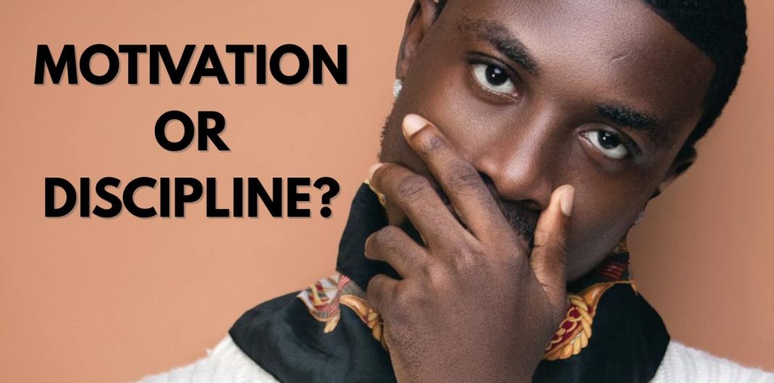 Motivation or Discipline